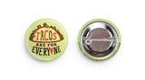 Tacos Are For Everyone Buttons