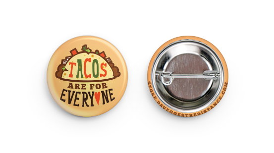 Tacos Are For Everyone Buttons